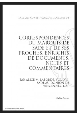 CORRESPONDANCE. TOME XVI. 1781 SADE AU DONJON DE VINCENNES.