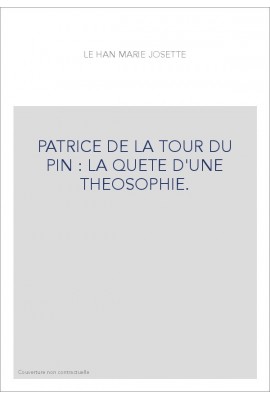 PATRICE DE LA TOUR DU PIN : LA QUETE D'UNE THEOSOPHIE.
