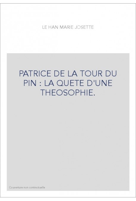 PATRICE DE LA TOUR DU PIN : LA QUETE D'UNE THEOSOPHIE.