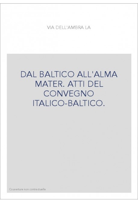 DAL BALTICO ALL'ALMA MATER. ATTI DEL CONVEGNO ITALICO-BALTICO.