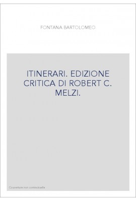 ITINERARI. EDIZIONE CRITICA DI ROBERT C. MELZI.