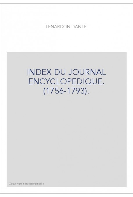 INDEX DU JOURNAL ENCYCLOPEDIQUE. (1756-1793).