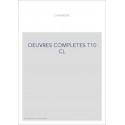 OEUVRES COMPLETES T10 : ESSAIS, VERS, MUSIQUE, GLOSSAIRE GENERAL, INDEX GENERAL