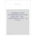 GASPARD JODOC STOCKALPER DE LA TOUR, (1609-1691). TOME 1 : L'ASCENSION