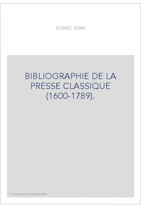 BIBLIOGRAPHIE DE LA PRESSE CLASSIQUE (1600-1789).