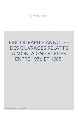 BIBLIOGRAPHIE ANNOTEE DES OUVRAGES RELATIFS A MONTAIGNE PUBLIES ENTRE 1976 ET 1985.