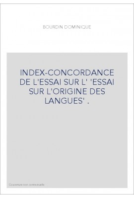 INDEX-CONCORDANCE DE L'ESSAI SUR L' 'ESSAI SUR L'ORIGINE DES LANGUES' .