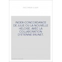 INDEX-CONCORDANCE DE JULIE OU LA NOUVELLE HELOISE. AVEC LA COLLABORATION D'ETIENNE BRUNET.