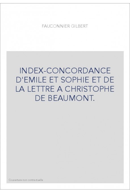 INDEX-CONCORDANCE D'EMILE ET SOPHIE ET DE LA LETTRE A CHRISTOPHE DE BEAUMONT.