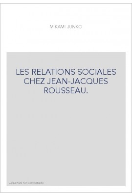 LES RELATIONS SOCIALES CHEZ JEAN-JACQUES ROUSSEAU.
