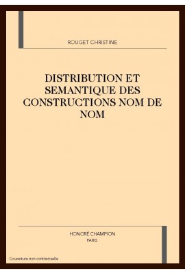 DISTRIBUTION ET SEMANTIQUE DES CONSTRUCTIONS NOM DE NOM