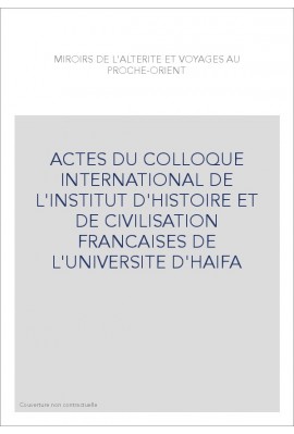ACTES DU COLLOQUE INTERNATIONAL DE L'INSTITUT D'HISTOIRE ET DE CIVILISATION FRANCAISES DE L'UNIVERSITE D'H