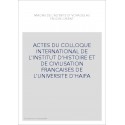 ACTES DU COLLOQUE INTERNATIONAL DE L'INSTITUT D'HISTOIRE ET DE CIVILISATION FRANCAISES DE L'UNIVERSITE D'H