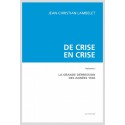 DE CRISE EN CRISE. VOLUME 1. LA GRANDE DEPRESSION DES ANNEES 1930