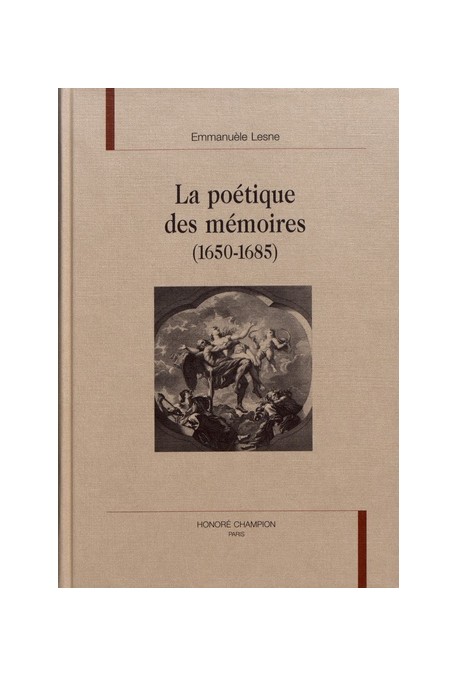 LA POETIQUE DES MEMOIRES (1650-1685).