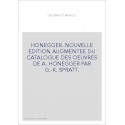 HONEGGER. NOUVELLE EDITION AUGMENTEE DU CATALOGUE DES OEUVRES DE A. HONEGGER PAR G.-K. SPRATT.