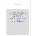 L'OEUVRE D'ARTHUR HONEGGER. CHRONOLOGIE, CATALOGUE RAISONNE, ANALYSES, DISCOGRAPHIE.