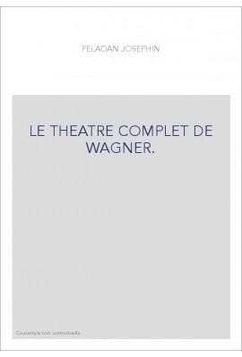 LE THEATRE COMPLET DE WAGNER.
