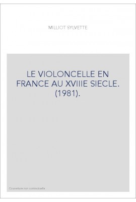 LE VIOLONCELLE EN FRANCE AU XVIIIE SIECLE. (1981).