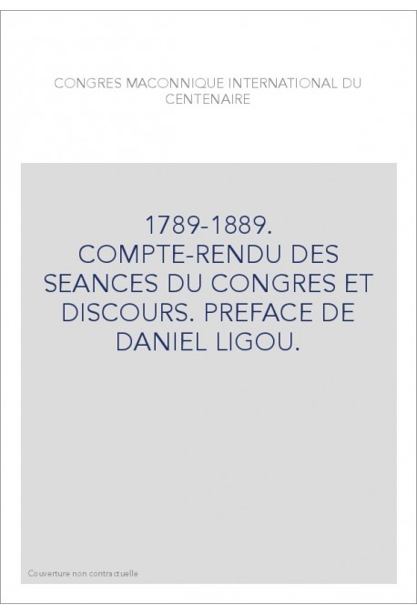 CONGRÉS MAÇONNIQUE INTERNATIONAL DU CENTENAIRE. 1789-1889.
