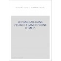 LE FRANCAIS DANS L'ESPACE FRANCOPHONE TOME 2.