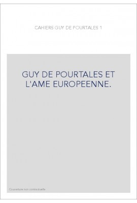 GUY DE POURTALES ET L'AME EUROPEENNE.