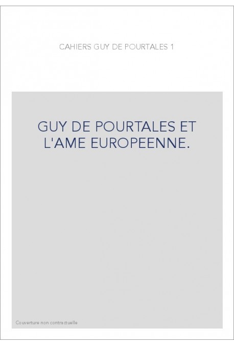 GUY DE POURTALES ET L'AME EUROPEENNE.