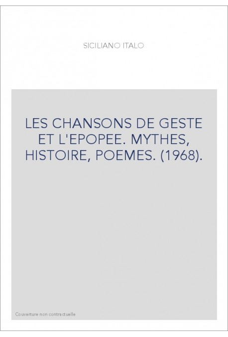 LES CHANSONS DE GESTE ET L'EPOPEE. MYTHES, HISTOIRE, POEMES. (1968).