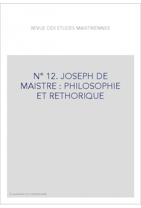 JOSEPH DE MAISTRE : PHILOSOPHIE ET RHETORIQUE.