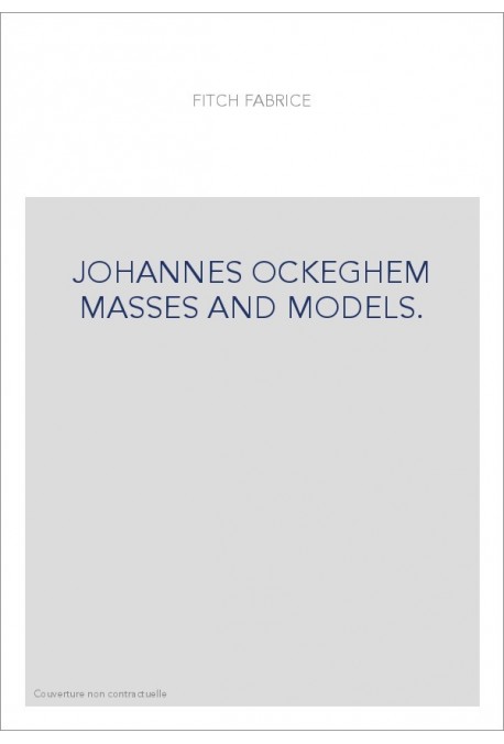 JOHANNES OCKEGHEM MASSES AND MODELS.