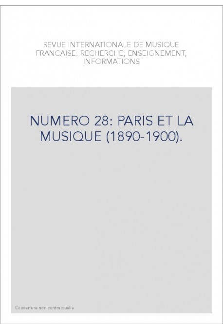 NUMERO 28: PARIS ET LA MUSIQUE (1890-1900).