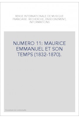 NUMERO 11: MAURICE EMMANUEL ET SON TEMPS (1832-1870).