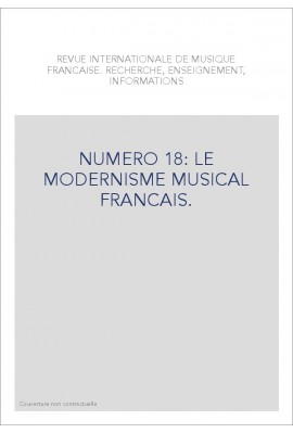 NUMERO 18: LE MODERNISME MUSICAL FRANCAIS.