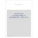 LEON BLOY, JOURNALISME ET SUBVERSION. 1874-1917.
