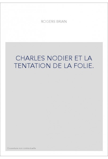 CHARLES NODIER ET LA TENTATION DE LA FOLIE.
