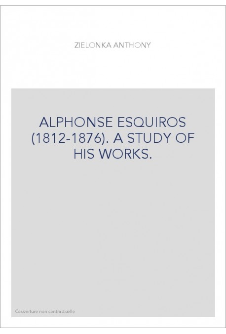ALPHONSE ESQUIROS (1812-1876). A STUDY OF HIS WORKS.