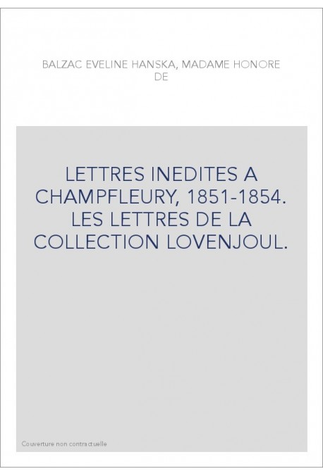 LETTRES INEDITES A CHAMPFLEURY, 1851-1854. LES LETTRES DE LA COLLECTION LOVENJOUL.