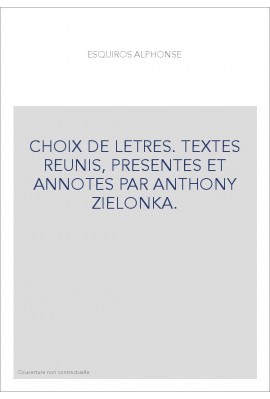 CHOIX DE LETTRES. TEXTES REUNIS, PRESENTES ET ANNOTES PAR ANTHONY ZIELONKA.