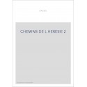 CHEMIN DE L'HERESIE. TEXTES ET DOCUMENTS. T 2
