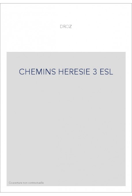 CHEMIN DE L'HERESIE. TEXTES ET DOCUMENTS. T 3