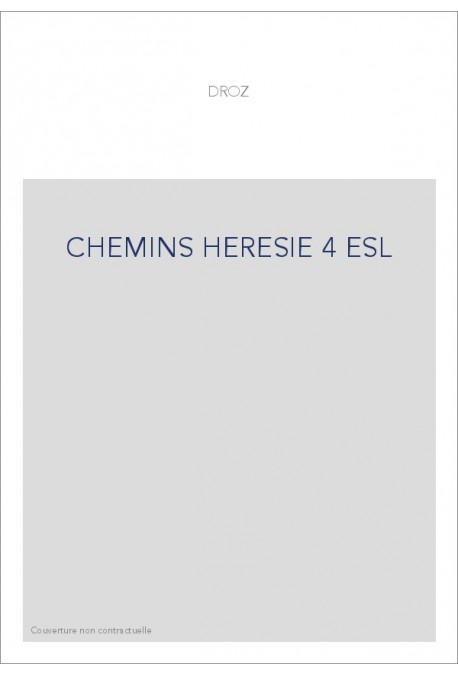 CHEMIN DE L'HERESIE. TEXTES ET DOCUMENTS. T 4