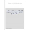 AUTOUR DU JOURNAL DE VOYAGE DE MONTAIGNE (1580-1980).