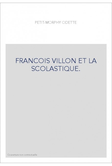 FRANCOIS VILLON ET LA SCOLASTIQUE.