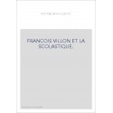 FRANCOIS VILLON ET LA SCOLASTIQUE.
