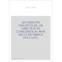 LES IDEALITES CASUISTIQUES: UN DIRECTEUR DE CONSCIENCE AU XVIIE SIECLE EN FRANCE (1613-1677).