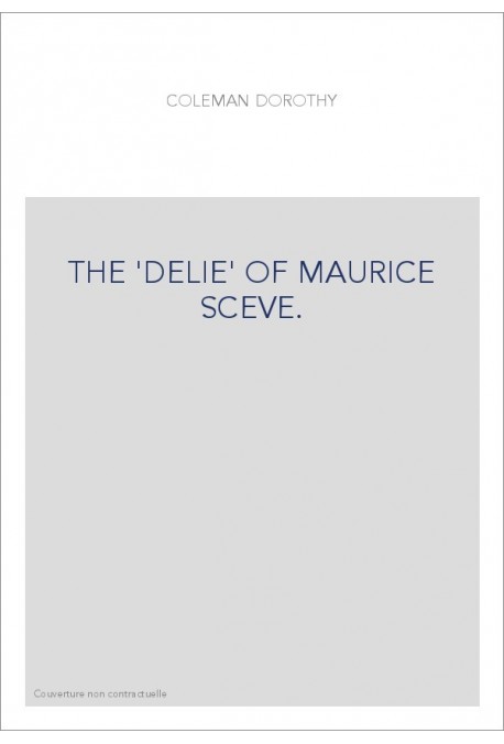 THE 'DELIE' OF MAURICE SCEVE.