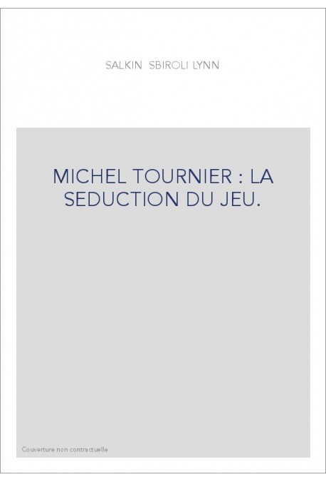 MICHEL TOURNIER : LA SEDUCTION DU JEU.