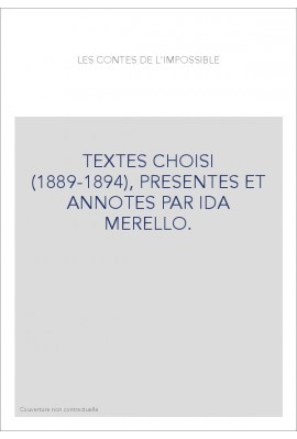 LES CONTES DE L'IMPOSSIBLE. TEXTES CHOISI (1889-1894), PRESENTES ET ANNOTES PAR IDA MERELLO.