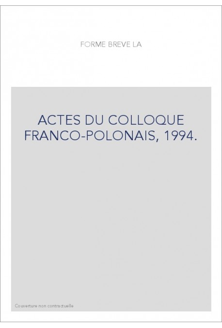 LA FORME BREVE. ACTES DU COLLOQUE FRANCO-POLONAIS, 1994.