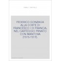 FEDERICO GONZAGA ALLA CORTE DI FRANCESCO I DI FRANCIA, NEL CARTEGGIO PRIVATO CON MANTOVA (1515-1517).